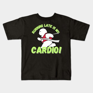 Running late is my cardio Kids T-Shirt